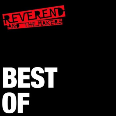 Reverend And The Makers • Best Of