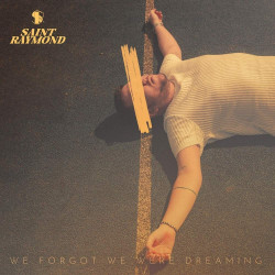 Saint Raymond • We Forgot We Were Dreaming