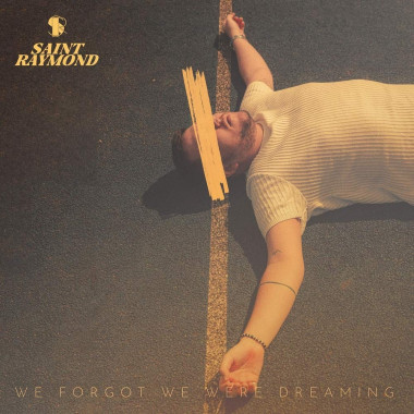 Saint Raymond • We Forgot We Were Dreaming