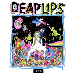 Deap Lips Deap Lips • Deap Lips Deap Lips