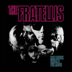 Fratellis Half Drunk Under A Full Moon • Fratellis Half Drunk Under A Full Moon