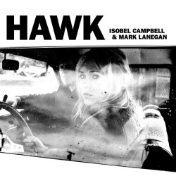 Campbell, Isobel & Lanegan • Hawk