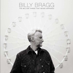 Bragg, Billy • Million Things That Ne.