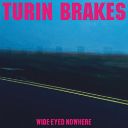 Turin Brakes Wide-Eyed Nowhere • Turin Brakes Wide-Eyed Nowhere