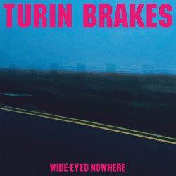 Turin Brakes Wide-Eyed Nowhere • Turin Brakes Wide-Eyed Nowhere