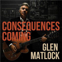 Matlock, Glen • Consequences Coming
