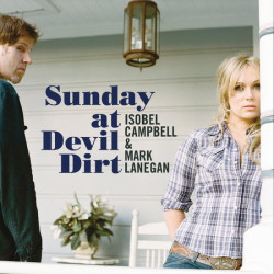 Campbell, Isobel & Mark Lanegan • Sunday At Devil Dirt