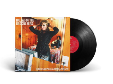 Isobel Campbell & Mark Lanegan Ballad Of The Broken Seas (180g) • Isobel Campbell & Mark Lanegan Ballad Of The Broken Seas (180g)