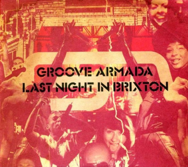 Groove Armada • Last Night In Brixton
