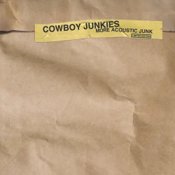 Cowboy Junkies • More Acoustic Junk