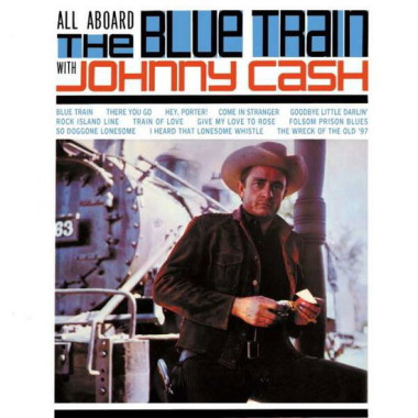 Johnny Cash All Aboard the Blue Train with Johnny Cash • Johnny Cash All Aboard the Blue Train with Johnny Cash