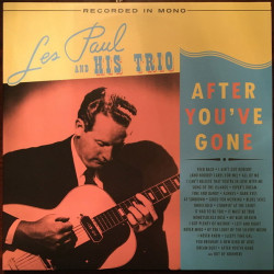 Les Paul & His Trio • After You’ve Gone (clear vinyl)