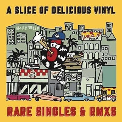 A Slice of Delicious Vinyl Rare Singles & RMXS • A Slice of Delicious Vinyl Rare Singles & RMXS
