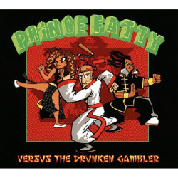PRINCE FATTY • VERSUS THE DRUNKEN GAMBLER // REALITY REGGAE MEETS FANTASY HIP HOP
