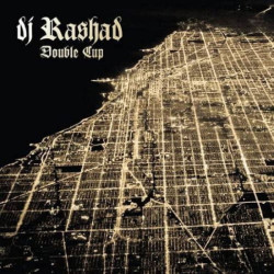 Dj Rashad • Double Cup