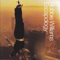 Robbie Williams Escapology • Robbie Williams Escapology