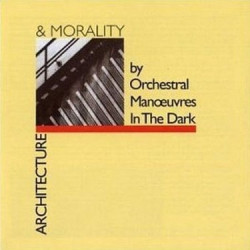 Orchestral Manoeuvres In The Dark • Architecture & Morality