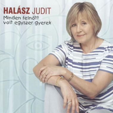 Halasz Judit • Minden Felnott Volt Egysz