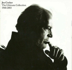 Joe Cocker • The Ultimate Collection 1968–2003