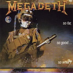 Megadeth • So Far, So Good... So What!