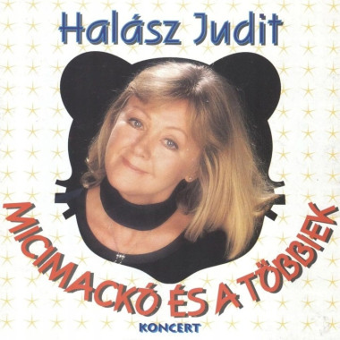 Halasz Judit • Micimacko Es A Tobbiek(K