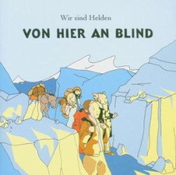 Wir sind Helden • Von hier an blind
