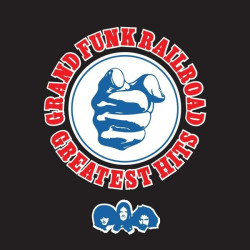 Grand Funk Railroad • Greatest Hits