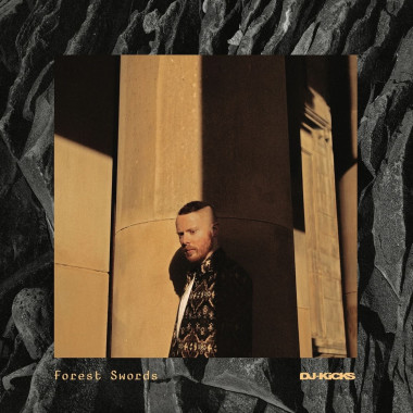 Forest Swords • Dj Kicks