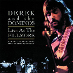 Derek & The Dominos • Live At The Fillmore