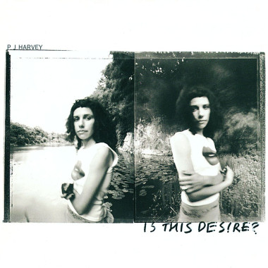 PJ Harvey • Is This Desire?