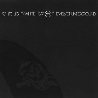 The Velvet Underground White Light/White Heat • The Velvet Underground White Light/White Heat
