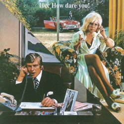 10cc • How Dare You!