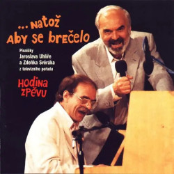 Zdeněk Svěrák, Jaroslav Uhlíř • Natož aby se brečelo