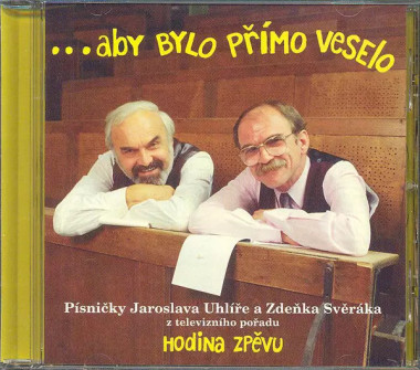 Zdeněk Svěrák, Jaroslav Uhlíř • Aby bylo přímo veselo