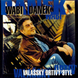 Wabi Daněk • Valašský drtivý styl