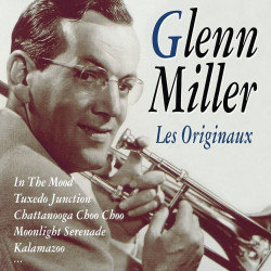 Glenn Miller • Les Originaux