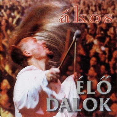 Ákos • Élő Dalok