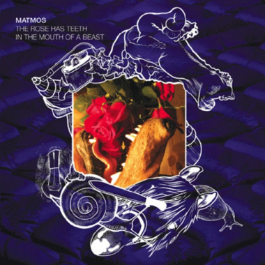 Matmos • The Rose Has Teeth in the Mouth of a Beast