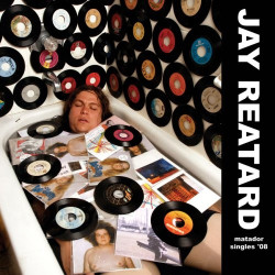Jay Reatard • Matador Singles ’08