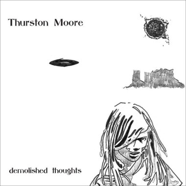 Thurston Moore • Demolished Thoughts