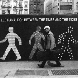 Lee Ranaldo • Between the Times and the Tides