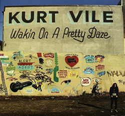 Kurt Vile Wakin On A Pretty Daze • Kurt Vile Wakin On A Pretty Daze