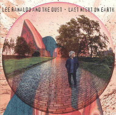 Lee Ranaldo & The Dust • Last Night on Earth