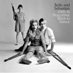 Belle & Sebastian • Girls On Peacetime Want To Dance