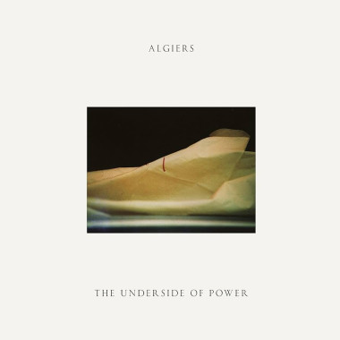 Algiers • The Underside Of Power