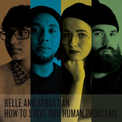 Belle & Sebastian How to Solve Our Human Problems (Parts 1–3) • Belle & Sebastian How to Solve Our Human Problems (Parts 1–3)