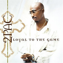 2Pac • Loyal To The Game