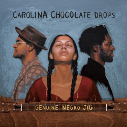 Carolina Chocolate Drops • Genuine Negro Jig