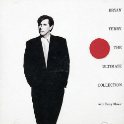 Bryan Ferry • The Ultimate Collection