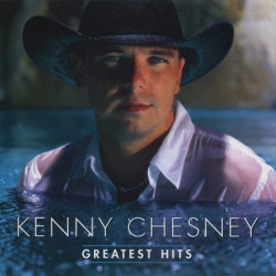 Kenny Chesney • Greatest Hits